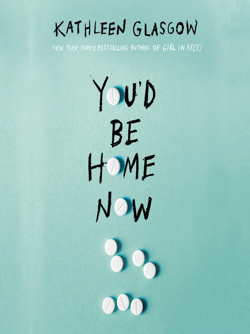 Title details for You'd Be Home Now by Kathleen Glasgow - Available